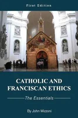 Katolícka a františkánska etika: Základné princípy - Catholic and Franciscan Ethics: The Essentials