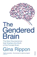Gendered Brain - Nová neuroveda, ktorá búra mýtus o ženskom mozgu - Gendered Brain - The new neuroscience that shatters the myth of the female brain