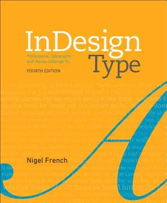 Indesign Type: Profesionálna typografia s programom Adobe Indesign - Indesign Type: Professional Typography with Adobe Indesign