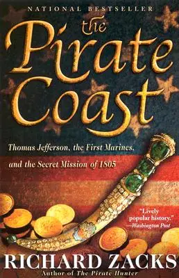Pirátske pobrežie: Thomas Jefferson, prvá námorná pechota a tajná misia v roku 1805 - The Pirate Coast: Thomas Jefferson, the First Marines, and the Secret Mission of 1805