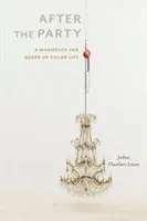 Po večierku: A Manifesto for Queer of Color Life - After the Party: A Manifesto for Queer of Color Life
