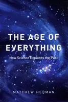 Vek všetkého: Ako veda skúma minulosť - The Age of Everything: How Science Explores the Past