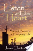 Počúvať srdcom: Posvätné momenty v každodennom živote - Listen with the Heart: Sacred Moments in Everyday Life
