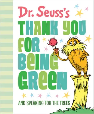 Dr. Seuss's Thank You for Being Green (Ďakujeme, že ste zelený): A hovoríme za stromy - Dr. Seuss's Thank You for Being Green: And Speaking for the Trees