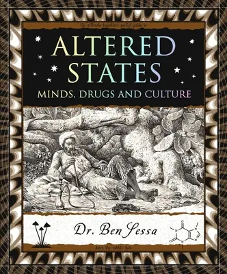 Zmenené stavy - Myseľ, drogy a kultúra - Altered States - Minds, Drugs and Culture
