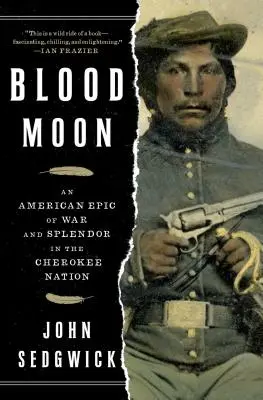 Krvavý mesiac: Bemming Moon: americký epos o vojne a nádhere v národe Cherokeeov - Blood Moon: An American Epic of War and Splendor in the Cherokee Nation