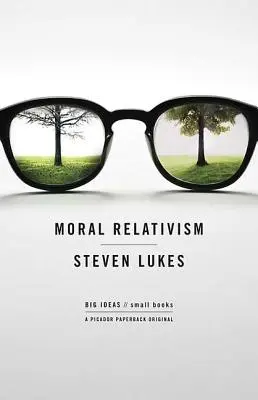 Morálny relativizmus: Veľké myšlienky/malé knihy - Moral Relativism: Big Ideas/Small Books