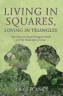 Žiť vo štvorcoch, milovať v trojuholníkoch: Životy a lásky Viginie Woolfovej a skupiny Bloomsbury - Living in Squares, Loving in Triangles: The Lives and Loves of Viginia Woolf and the Bloomsbury Group