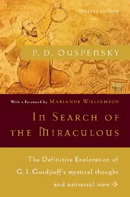 Pri hľadaní zázračného: Gurdjieffa a jeho mystického myslenia a univerzálneho pohľadu. - In Search of the Miraculous: The Definitive Exploration of G. I. Gurdjieff's Mystical Thought and Universal View