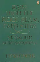 Zdvihnite vysoko strešný trám, tesári; Seymour - úvod - Raise High the Roof Beam, Carpenters; Seymour - an Introduction