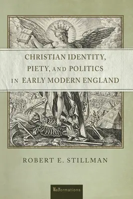 Kresťanská identita, zbožnosť a politika v ranonovovekom Anglicku - Christian Identity, Piety, and Politics in Early Modern England