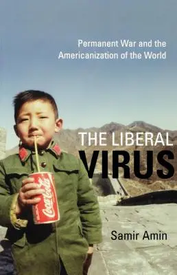 Liberálny vírus: Permanentná vojna a amerikanizácia sveta - The Liberal Virus: Permanent War and the Americanization of the World