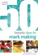 50 fantastických nápadov na tvorbu značiek - 50 Fantastic Ideas for Mark Making