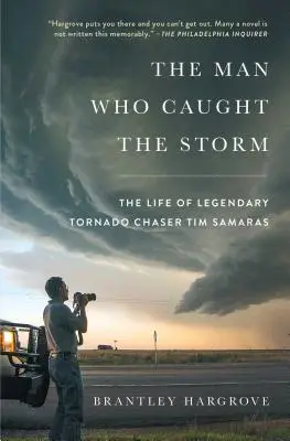 Muž, ktorý zachytil búrku: Život legendárneho prenasledovateľa tornád Tima Samarasa - The Man Who Caught the Storm: The Life of Legendary Tornado Chaser Tim Samaras