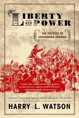 Sloboda a moc: Politika Jacksonovej Ameriky - Liberty and Power: The Politics of Jacksonian America
