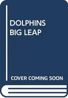 VEĽKÝ SKOK DELFÍNOV - DOLPHINS BIG LEAP