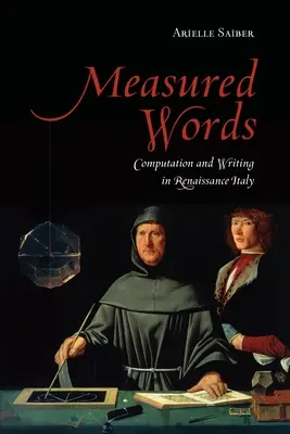 Odmerané slová: Počítanie a písanie v renesančnom Taliansku - Measured Words: Computation and Writing in Renaissance Italy