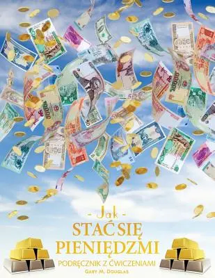 Jak stac się pieniędzmi Zeszyt cwiczeń - Ako sa stať peniazmi Pracovná kniha poľština - Jak stac się pieniędzmi Zeszyt cwiczeń - How To Become Money Workbook Polish
