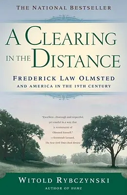 A Clearing in the Distance: A Clearing in the Distance: Frederick Law Olmsted a Amerika v 19. storočí - A Clearing in the Distance: Frederick Law Olmsted and America in the 19th Century