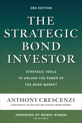 Strategický investor do dlhopisov, tretie vydanie: Strategické nástroje na odomknutie sily trhu s dlhopismi - The Strategic Bond Investor, Third Edition: Strategic Tools to Unlock the Power of the Bond Market