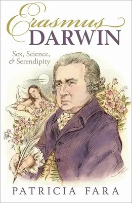 Erazmus Darwin: Darwin: sex, veda a náhoda - Erasmus Darwin: Sex, Science, and Serendipity