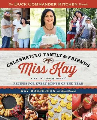 Duck Commander Kitchen predstavuje Oslava rodiny a priateľov: Recepty na každý mesiac v roku - Duck Commander Kitchen Presents Celebrating Family and Friends: Recipes for Every Month of the Year