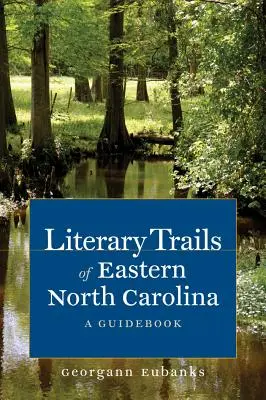 Literárne stopy východnej Severnej Karolíny: A Guidebook - Literary Trails of Eastern North Carolina: A Guidebook