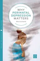 Prečo je perinatálna depresia dôležitá - Why Perinatal Depression Matters