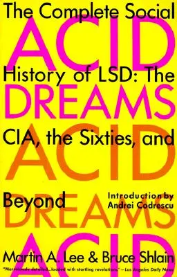 Kyslé sny: Úplné sociálne dejiny LSD: CIA, šesťdesiate roky a ďalšie udalosti - Acid Dreams: The Complete Social History of LSD: The CIA, the Sixties, and Beyond