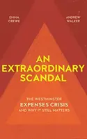 Mimoriadny škandál: Kríza s výdavkami vo Westminsteri a prečo je stále dôležitá - An Extraordinary Scandal: The Westminster Expenses Crisis and Why It Still Matters