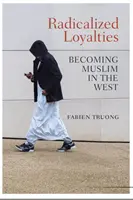 Radikalizovaná lojalita: Stať sa moslimom na Západe - Radicalized Loyalties: Becoming Muslim in the West