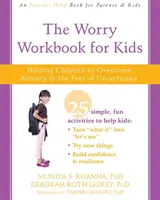 Pracovná kniha o obavách pre deti: Pomáhame deťom prekonať úzkosť a strach z neistoty - The Worry Workbook for Kids: Helping Children to Overcome Anxiety and the Fear of Uncertainty