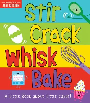Stir Crack Whisk Bake: Vychutnajte si: Malá kniha o malých koláčoch - Stir Crack Whisk Bake: A Little Book about Little Cakes