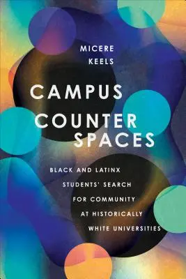 Kampus Counterspaces: Hľadanie komunity černošských a latinskoamerických študentov na historicky bielych univerzitách - Campus Counterspaces: Black and Latinx Students' Search for Community at Historically White Universities