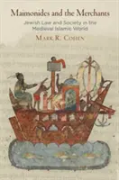 Maimonides a obchodníci: Židovské právo a spoločnosť v stredovekom islamskom svete - Maimonides and the Merchants: Jewish Law and Society in the Medieval Islamic World