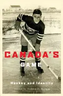 Kanadská hra: hokej a identita - Canada's Game: Hockey and Identity