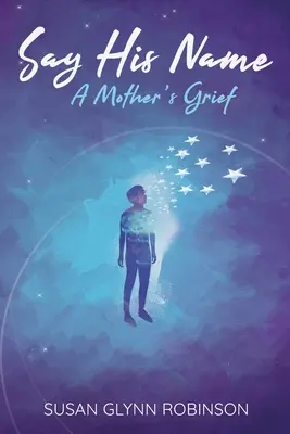 Povedz jeho meno: A Mother's Grief - Say His Name: A Mother's Grief