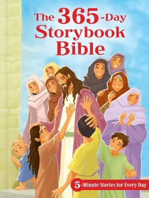 Biblia s príbehmi na 365 dní: Päťminútové príbehy na každý deň - The 365-Day Storybook Bible: 5-Minute Stories for Every Day