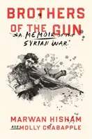 Bratia pištoľníci: Spomienky na vojnu v Sýrii - Brothers of the Gun: A Memoir of the Syrian War