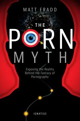 Mýtus o porne: Odhaľovanie reality za fantáziou o pornografii - The Porn Myth: Exposing the Reality Behind the Fantasy of Pornography
