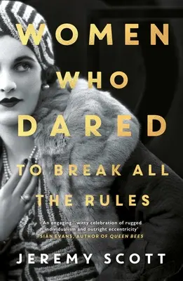 Ženy, ktoré sa odvážili: Porušiť všetky pravidlá - Women Who Dared: To Break All the Rules