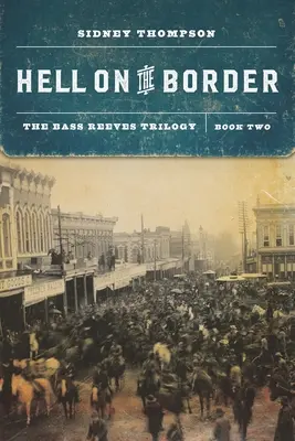 Peklo na hranici: The Bass Reeves Trilogy, Book Two - Hell on the Border: The Bass Reeves Trilogy, Book Two