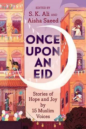 Raz o Íde: Príbehy nádeje a radosti od 15 moslimských hlasov - Once Upon an Eid: Stories of Hope and Joy by 15 Muslim Voices