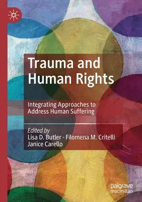 Trauma a ľudské práva: Integrácia prístupov k riešeniu ľudského utrpenia - Trauma and Human Rights: Integrating Approaches to Address Human Suffering