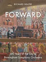 Forward, 1: 100 rokov Symfonického orchestra mesta Birmingham - Forward, 1: 100 Years of the City of Birmingham Symphony Orchestra