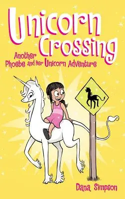 Križovatka jednorožcov: Ďalšie dobrodružstvo Phoebe a jej jednorožca - Unicorn Crossing: Another Phoebe and Her Unicorn Adventure