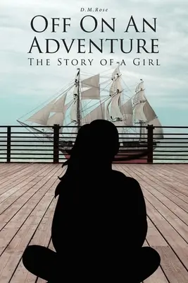 Vydajte sa na dobrodružnú cestu: Príbeh dievčaťa - Off On An Adventure: The Story of a Girl