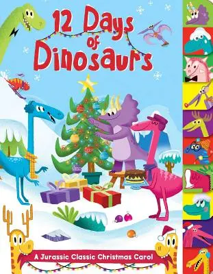 12 dní dinosaurov: Vianočné rozprávanie o jurských dinosauroch: Klasické vianočné rozprávanie o jurských dinosauroch - 12 Days of Dinosaurs: A Jurassic Classic Christmas Carol