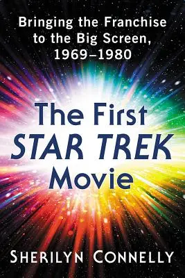 Prvý film Star Trek: Prinesenie franšízy na veľké plátno, 1969-1980 - The First Star Trek Movie: Bringing the Franchise to the Big Screen, 1969-1980