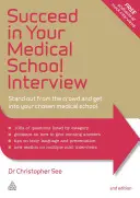 Úspech na pohovore na lekárskej fakulte: Vyniknite v dave a dostaňte sa na vybranú lekársku fakultu. - Succeed in Your Medical School Interview: Stand Out from the Crowd and Get Into Your Chosen Medical School